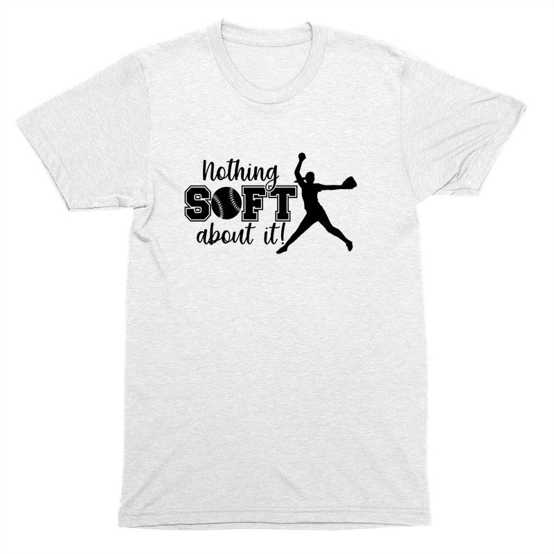 White Nothing Soft About It Softball Tee